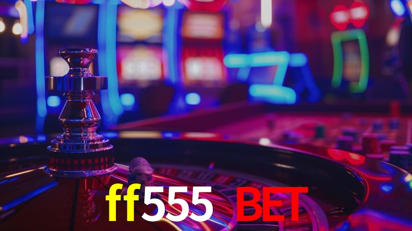 ff555 bet
