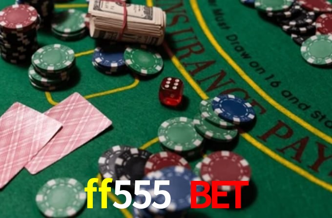 ff555 bet: A Experiência de Casino com Jogos de Mesa ao Vivo
